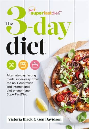 The 3-day Diet: Alternate-day fasting made super-easy, by Victoria Black and Gen Davidson. Macmillan Australia, $34.99.
